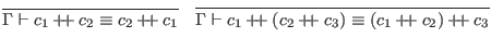 $\displaystyle \infer{\Gamma \vdash c_1 + \hspace{-.075in} + \;c_2 \equiv c_2 + ...
... + \;c_3) \equiv (c_1 + \hspace{-.075in} + \;c_2) + \hspace{-.075in} + \;c_3}{}$