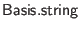 $ \mathsf{Basis}.\mathsf{string}$