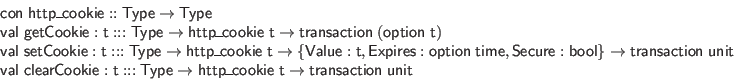 \begin{displaymath}\begin{array}{l}
\mathsf{con} \; \mathsf{http\_cookie} :: \m...
...mathsf{t} \to \mathsf{transaction} \; \mathsf{unit}
\end{array}\end{displaymath}