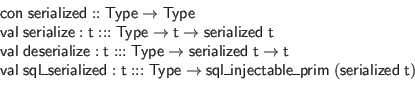 \begin{displaymath}\begin{array}{l}
\mathsf{con} \; \mathsf{serialized} :: \mat...
...table\_prim} \; (\mathsf{serialized} \; \mathsf{t})
\end{array}\end{displaymath}