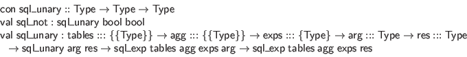 \begin{displaymath}\begin{array}{l}
\mathsf{con} \; \mathsf{sql\_unary} :: \mat...
...; \mathsf{agg} \; \mathsf{exps} \; \mathsf{res} \\
\end{array}\end{displaymath}