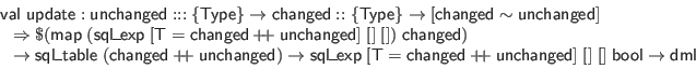 \begin{displaymath}\begin{array}{l}
\mathsf{val} \; \mathsf{update} : \mathsf{u...
...ged}] \; [] \; [] \; \mathsf{bool} \to \mathsf{dml}
\end{array}\end{displaymath}